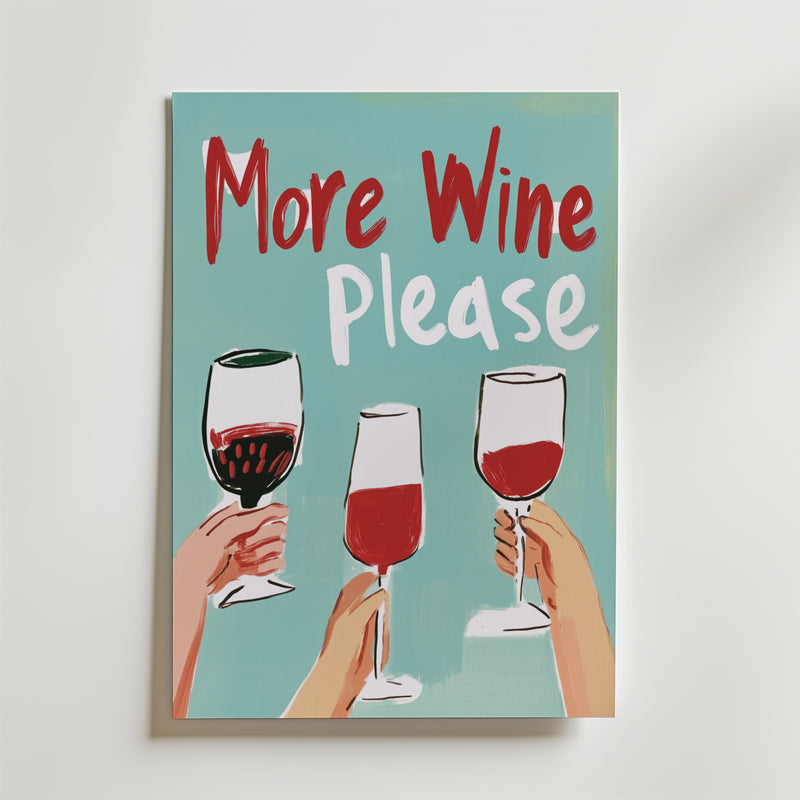 Bozetto More Wine Please Poster föreställer tre händer som höjer rödvinsglas med "More Wine Please" ovanför på en ljusblå bakgrund, tryckt på premiumpapper med en lyxig matt finish för en elegant look.