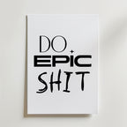 Do Epic Shit Poster – En modern mix av elegant typografi och rå handskriven stil.