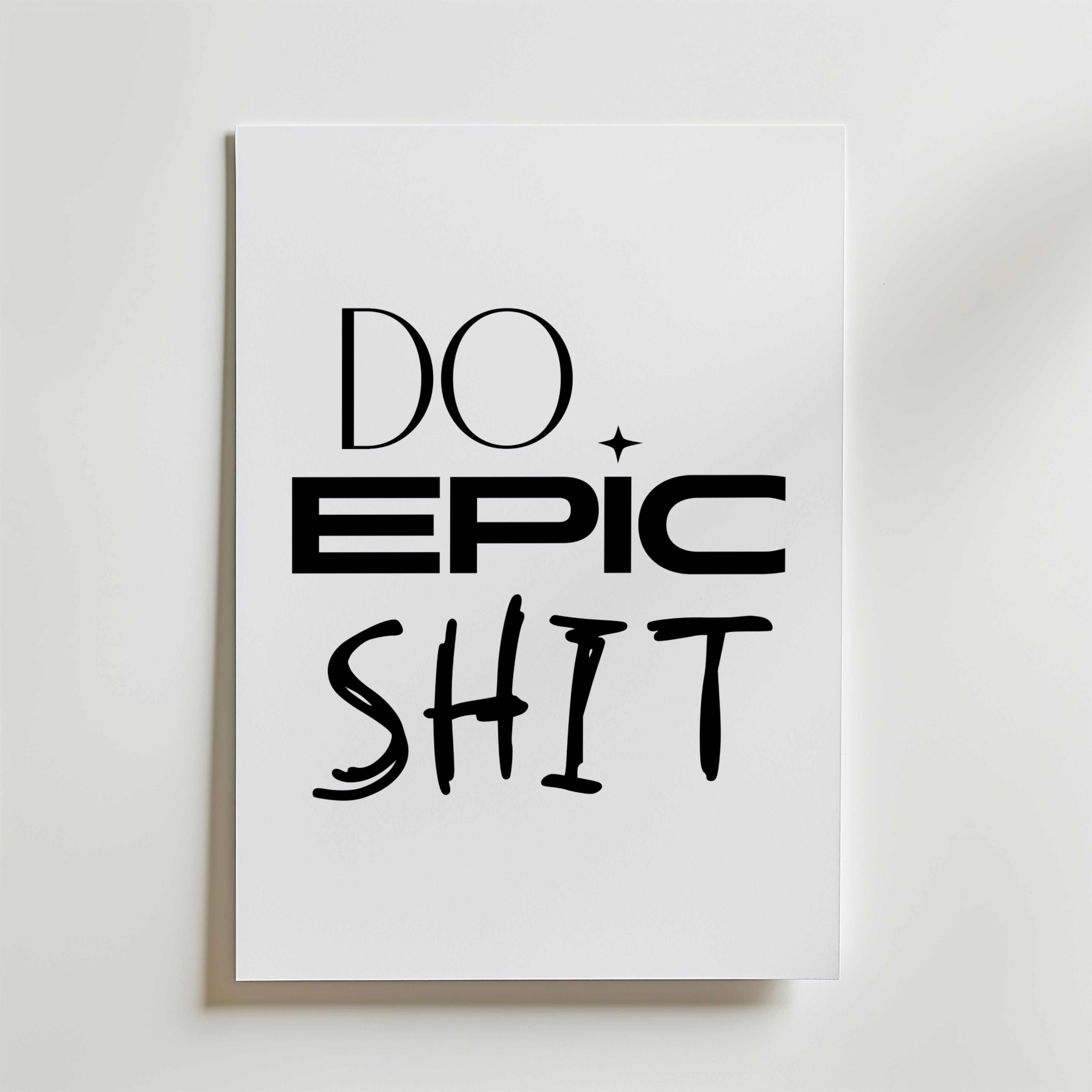 Do Epic Shit Poster – En modern mix av elegant typografi och rå handskriven stil.
