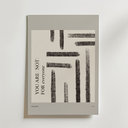 You Are Not For Everyone Poster från Bozetto har en minimalistisk design med svarta texturerade linjer, text i blandad font och en ljusgrå kant som uttrycker äkthet och individualitet.